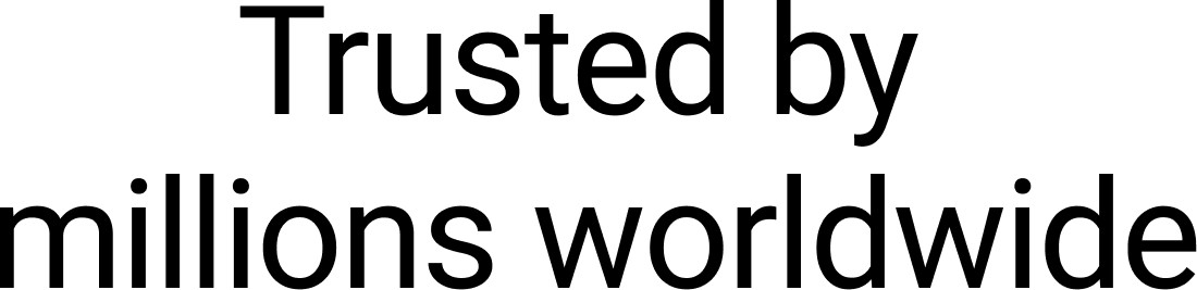 Trusted by millions worldwide