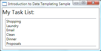 DataTemplatingIntro_fig2 Screenshot of the Introduction to Data Templating Sample window showing the My Task List ListBox displaying a list of tasks.